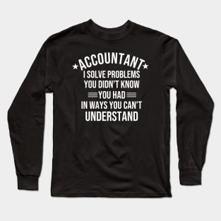 Humorous accounting quote. Funny accountant gift. Long Sleeve T-Shirt